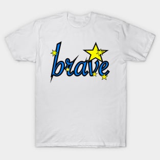 Brave! T-Shirt